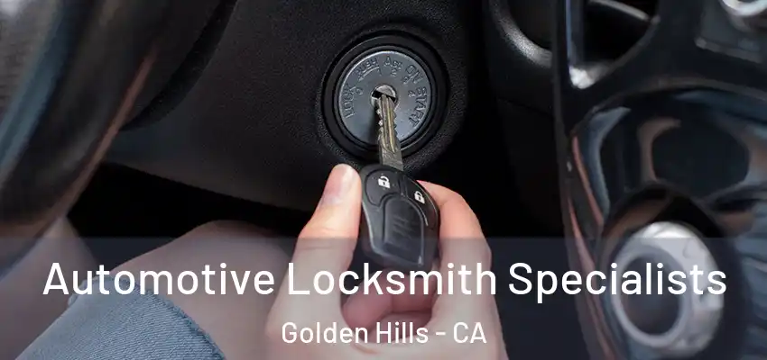  Automotive Locksmith Specialists Golden Hills - CA