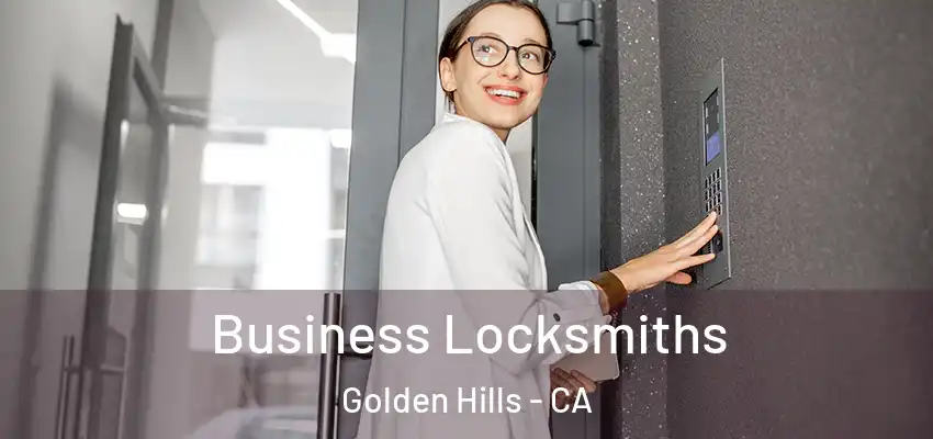  Business Locksmiths Golden Hills - CA