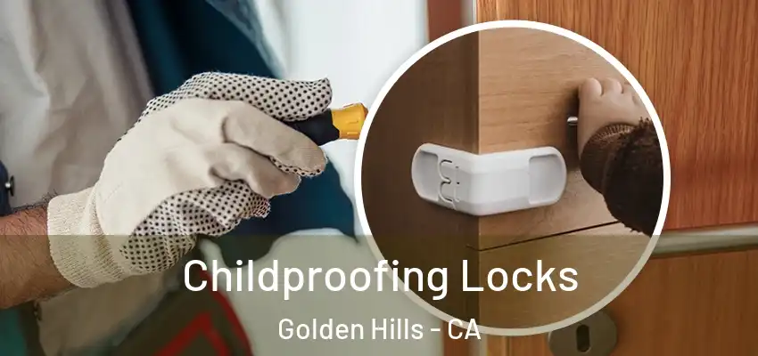  Childproofing Locks Golden Hills - CA