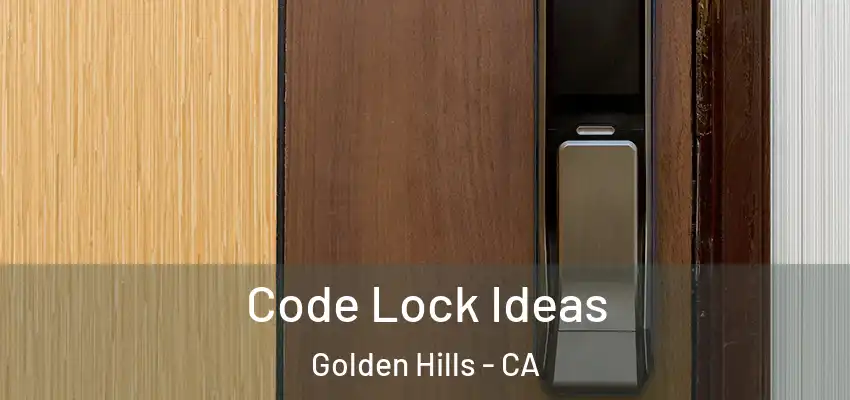  Code Lock Ideas Golden Hills - CA