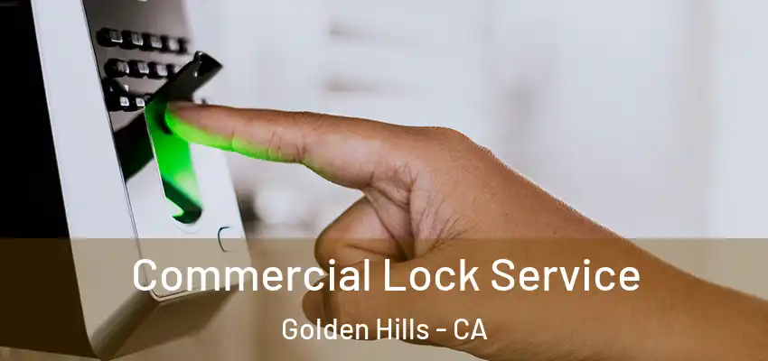  Commercial Lock Service Golden Hills - CA