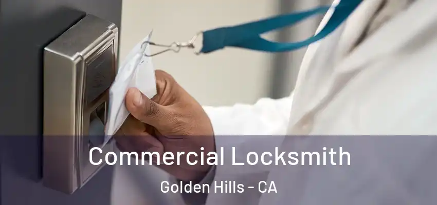  Commercial Locksmith Golden Hills - CA