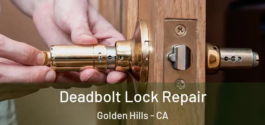 Deadbolt Lock Repair Golden Hills - CA