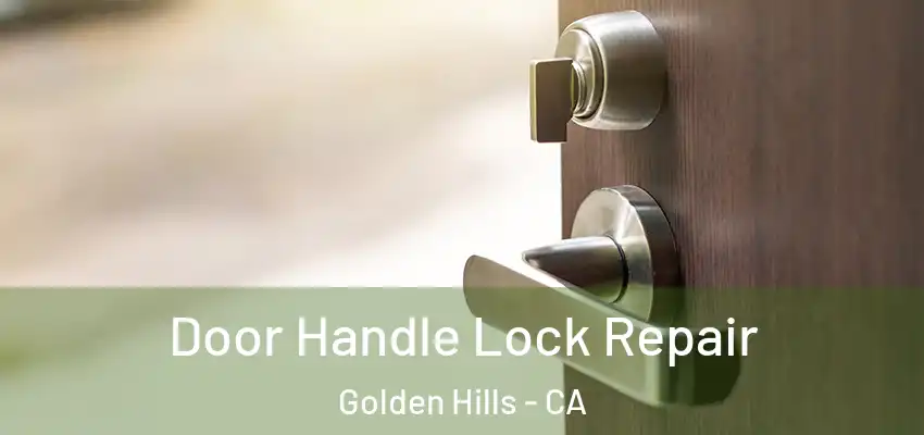  Door Handle Lock Repair Golden Hills - CA