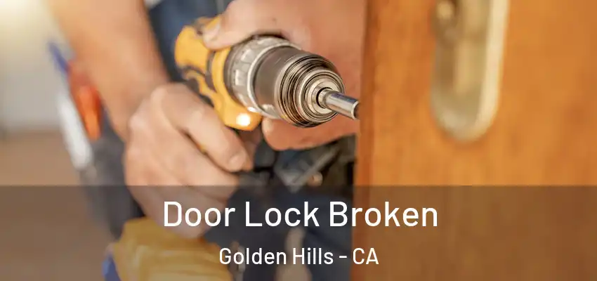 Door Lock Broken Golden Hills - CA