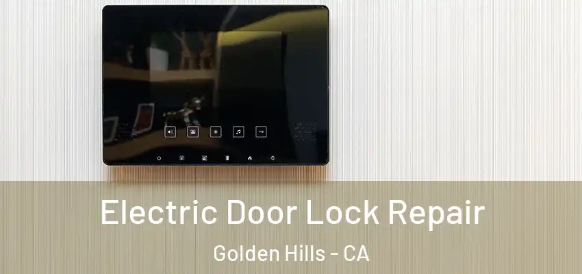  Electric Door Lock Repair Golden Hills - CA