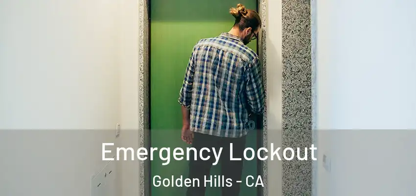  Emergency Lockout Golden Hills - CA