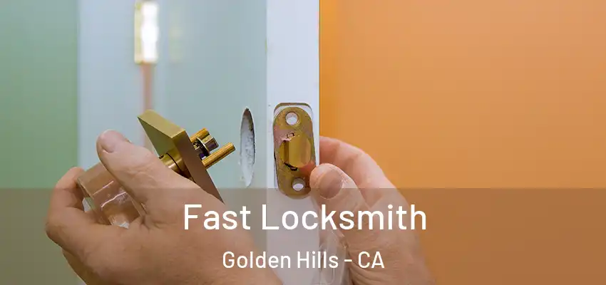  Fast Locksmith Golden Hills - CA