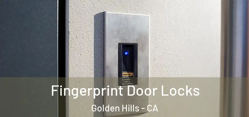 Fingerprint Door Locks Golden Hills - CA