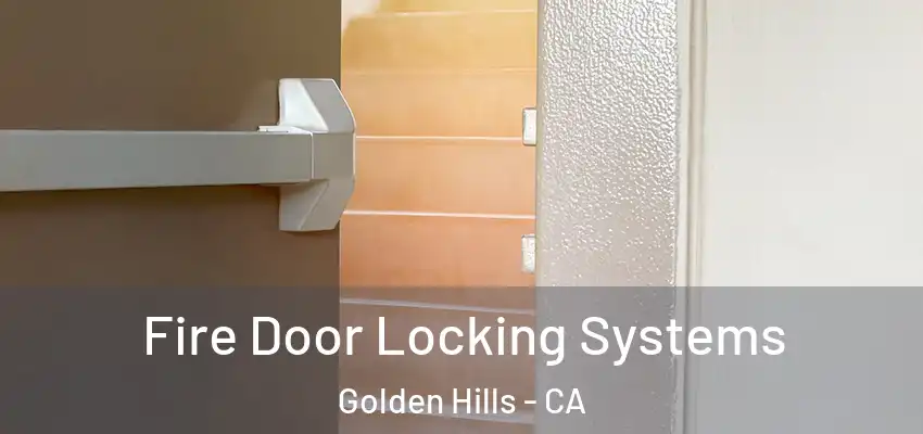  Fire Door Locking Systems Golden Hills - CA