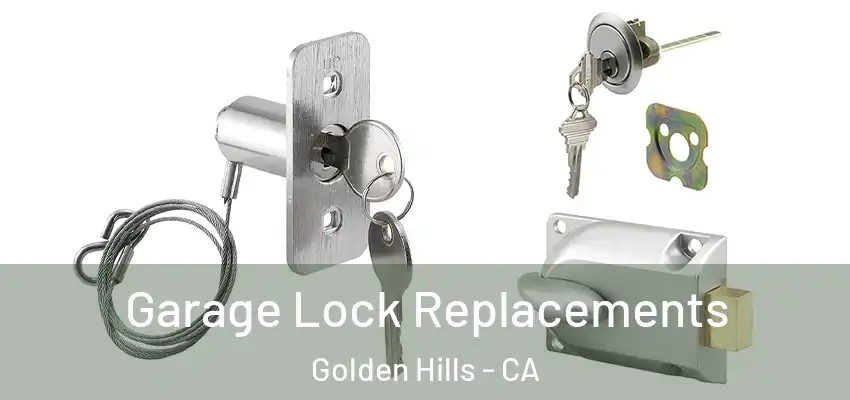  Garage Lock Replacements Golden Hills - CA