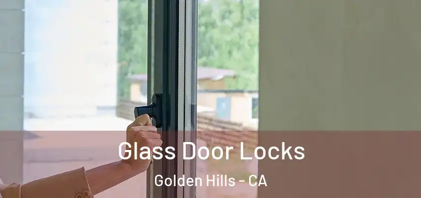  Glass Door Locks Golden Hills - CA