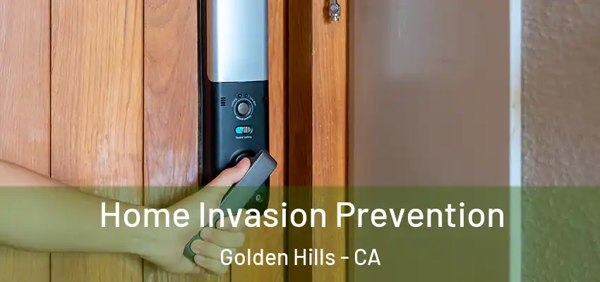  Home Invasion Prevention Golden Hills - CA