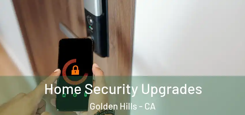  Home Security Upgrades Golden Hills - CA