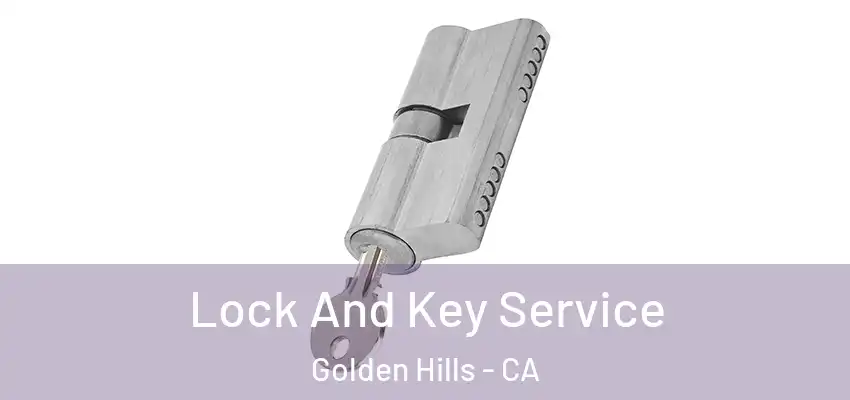 Lock And Key Service Golden Hills - CA
