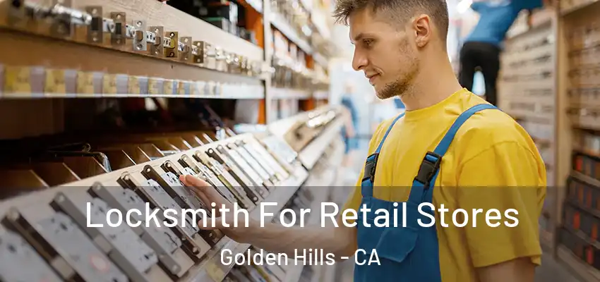 Locksmith For Retail Stores Golden Hills - CA