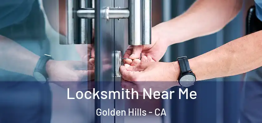  Locksmith Near Me Golden Hills - CA