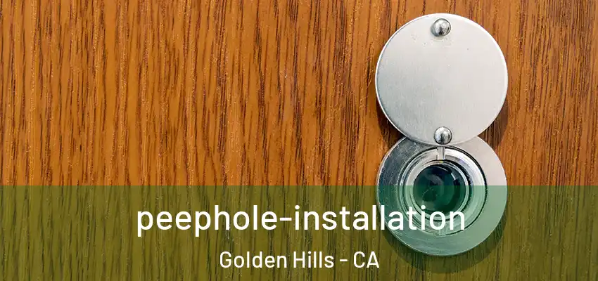  peephole-installation Golden Hills - CA
