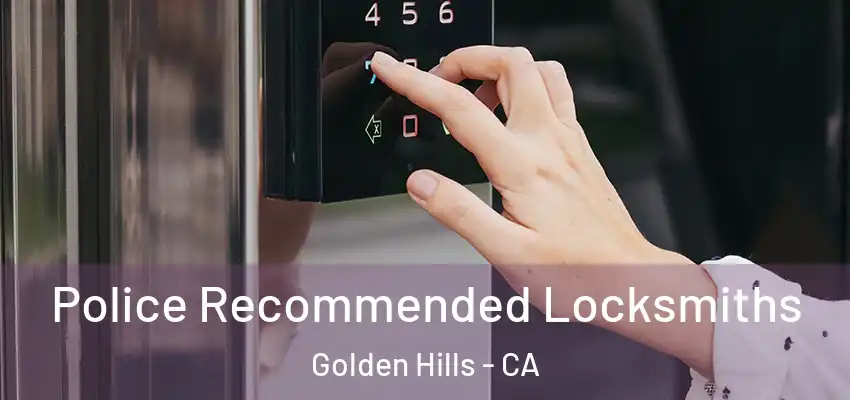  Police Recommended Locksmiths Golden Hills - CA