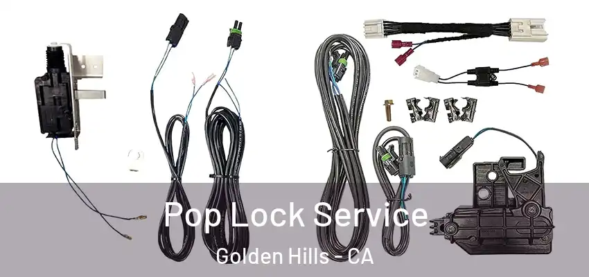 Pop Lock Service Golden Hills - CA
