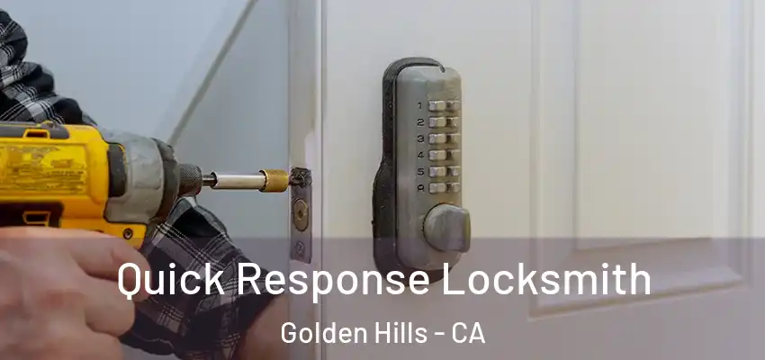 Quick Response Locksmith Golden Hills - CA