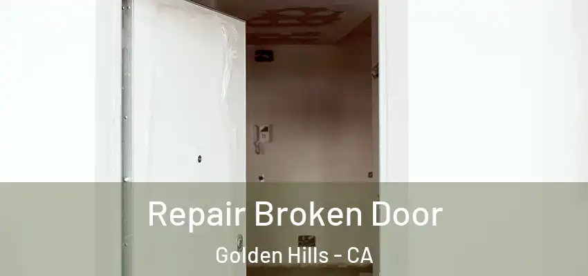 Repair Broken Door Golden Hills - CA