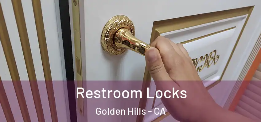 Restroom Locks Golden Hills - CA