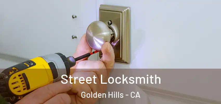 Street Locksmith Golden Hills - CA