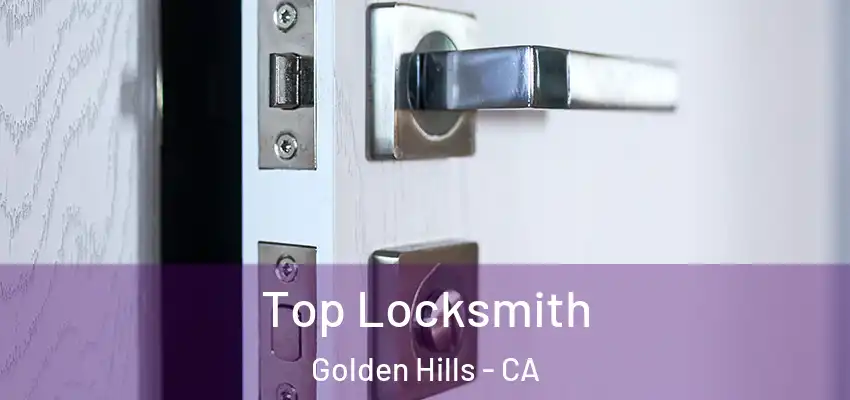  Top Locksmith Golden Hills - CA